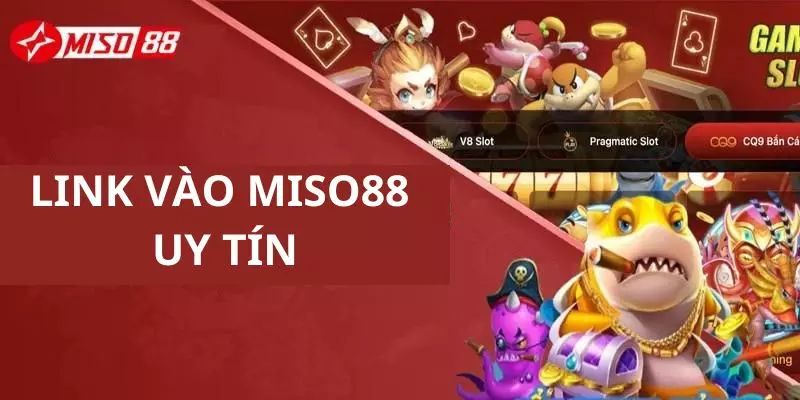 Tìm kiếm đường link vào Miso88 uy tín