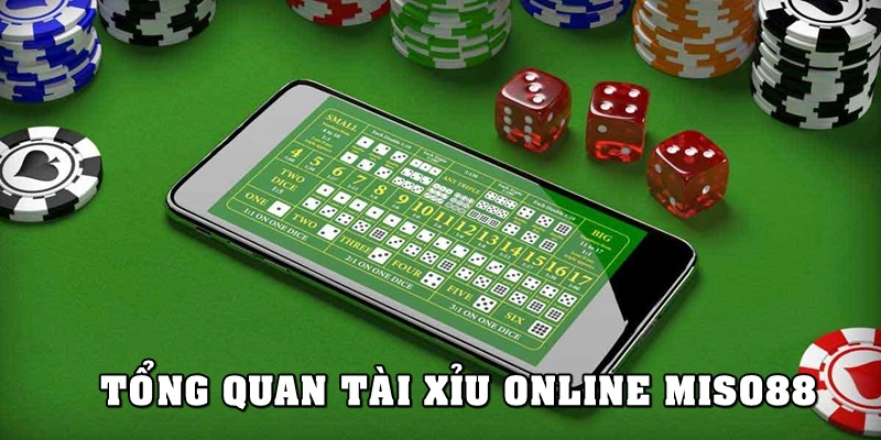 Tổng quan về game tài xỉu online Miso88