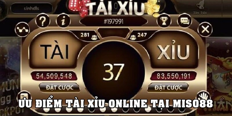 Ưu điểm khi chơi tài xỉu online tại Miso88