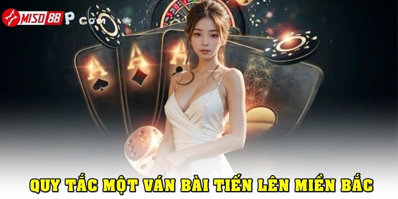 Quy tắc đánh bài trong một ván tiến lên miền Bắc